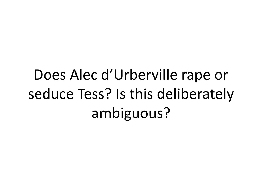 does alec d urberville rape or seduce tess