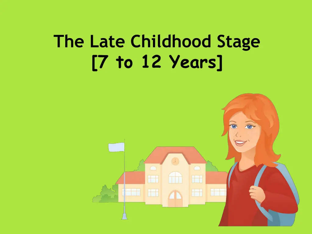 the late childhood stage 7 to 12 years