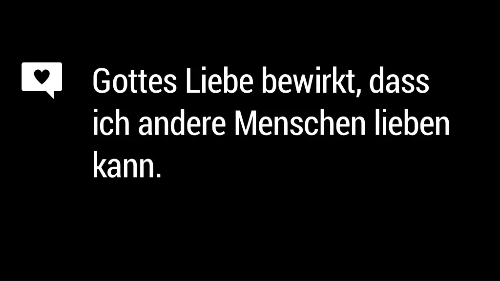 gottes liebe bewirkt dass ich andere menschen