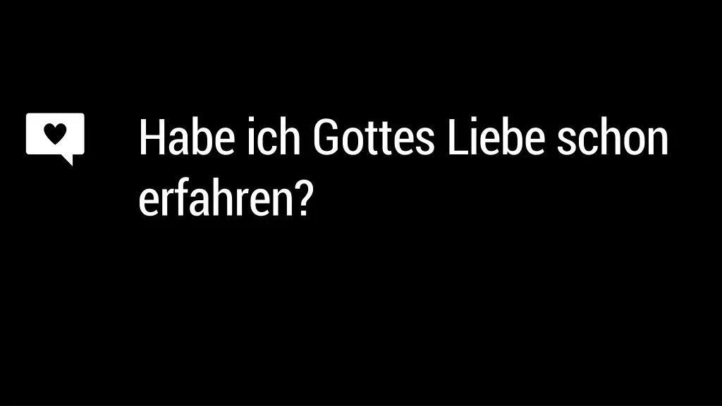 habe ich gottes liebe schon erfahren