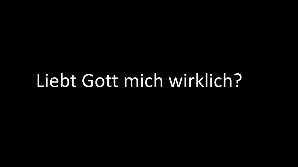 liebt gott mich wirklich