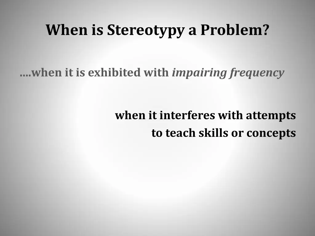 when is stereotypy a problem 1