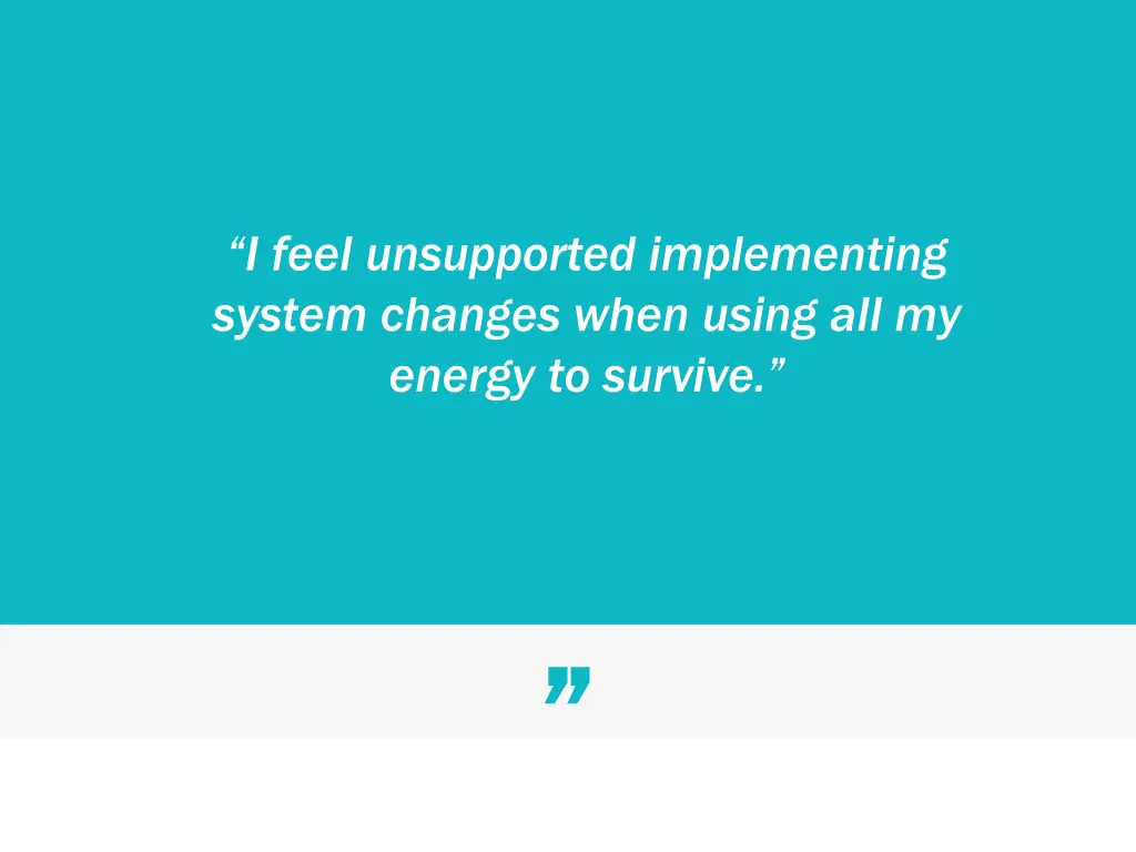 i feel unsupported implementing system changes