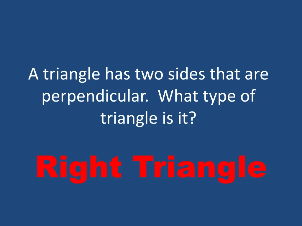 a triangle has two sides that are perpendicular