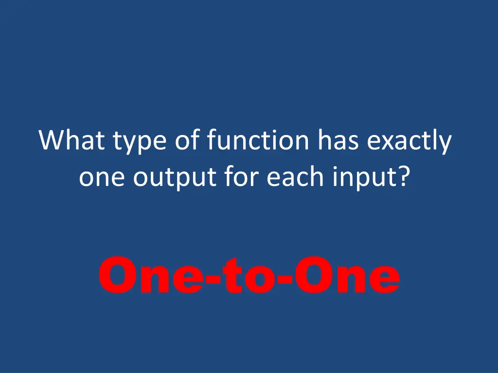 what type of function has exactly one output