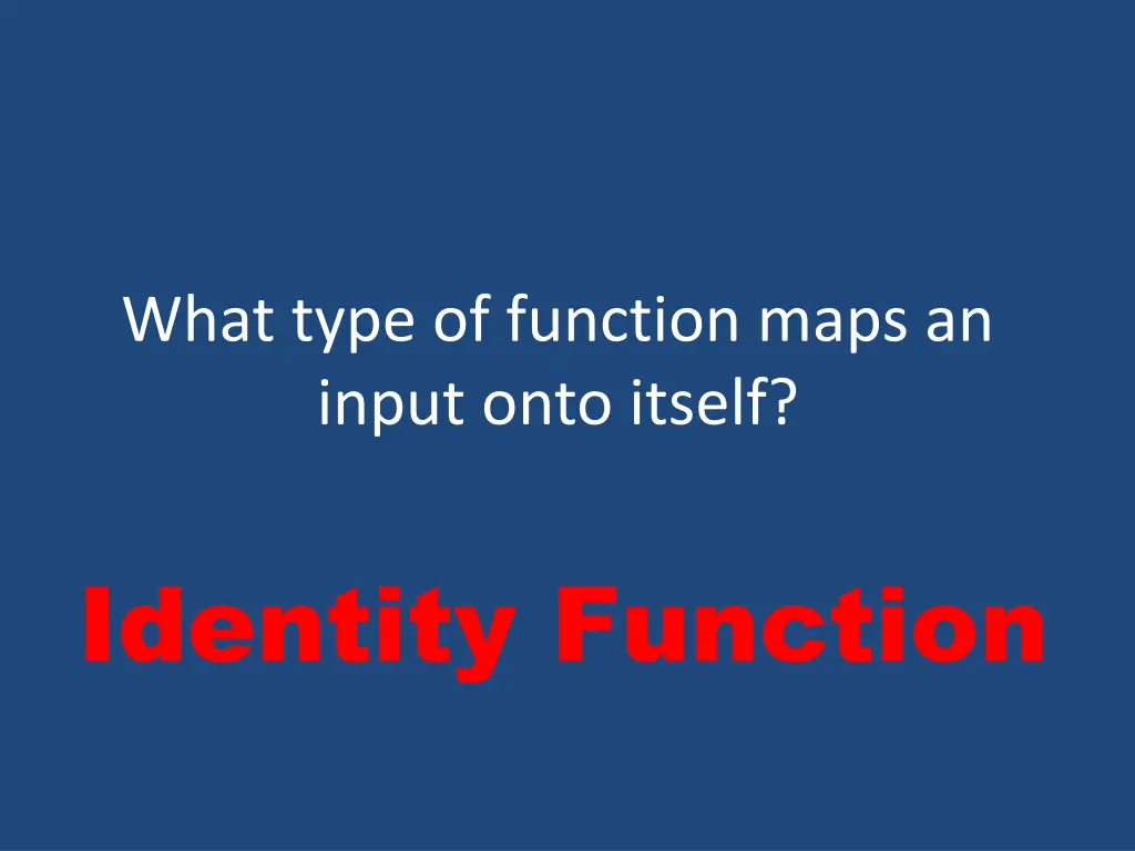 what type of function maps an input onto itself