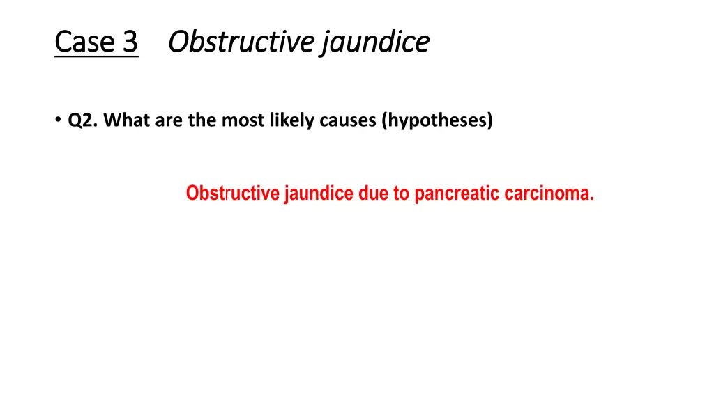 case 3 case 3 obstructive jaundice obstructive 1