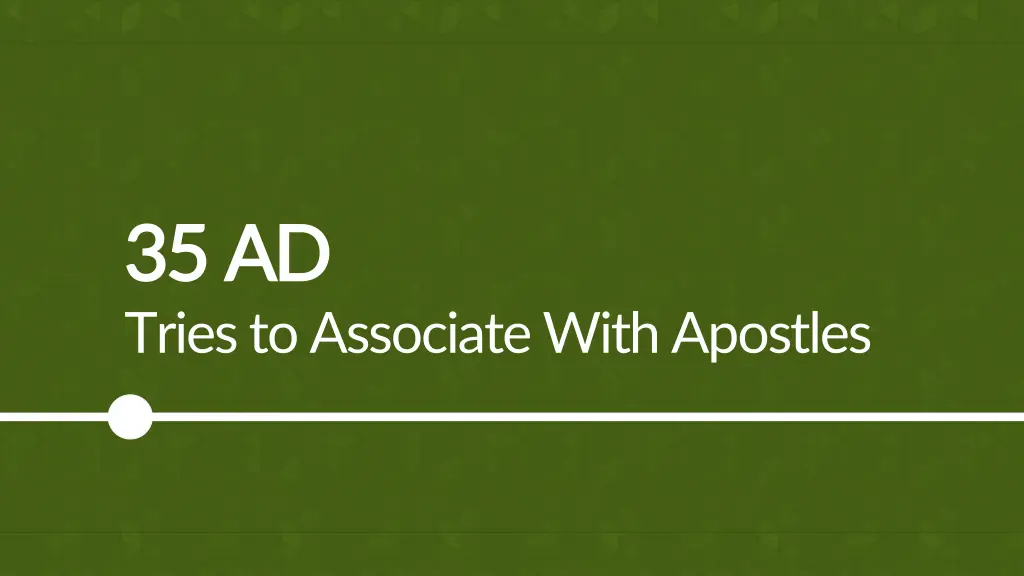 35 ad 35 ad tries to associate with apostles