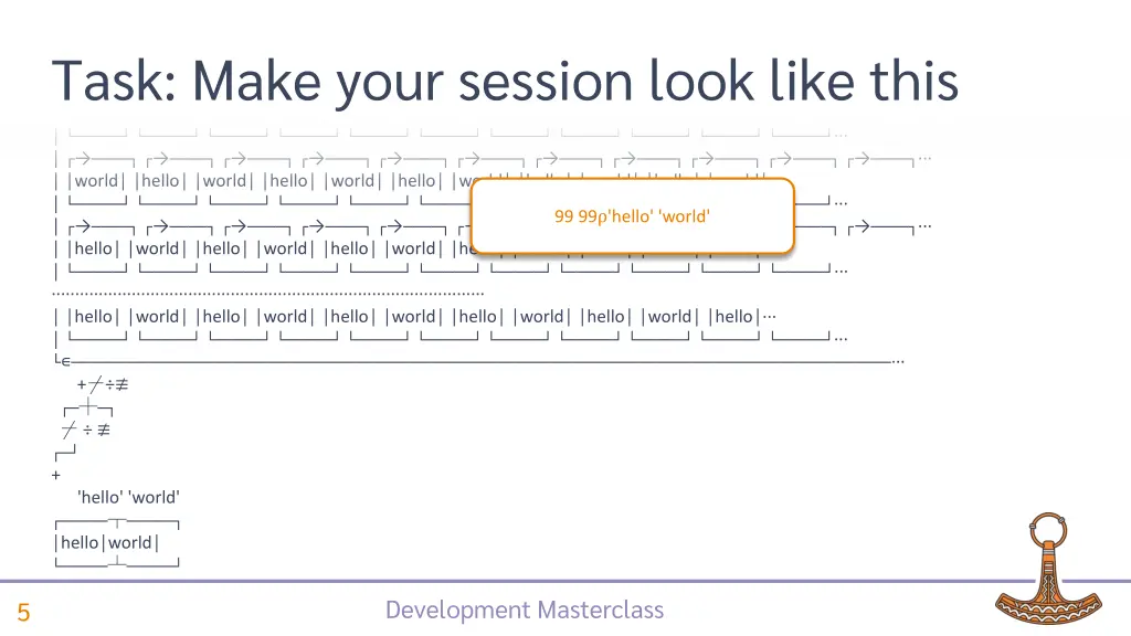 task make your session look like this