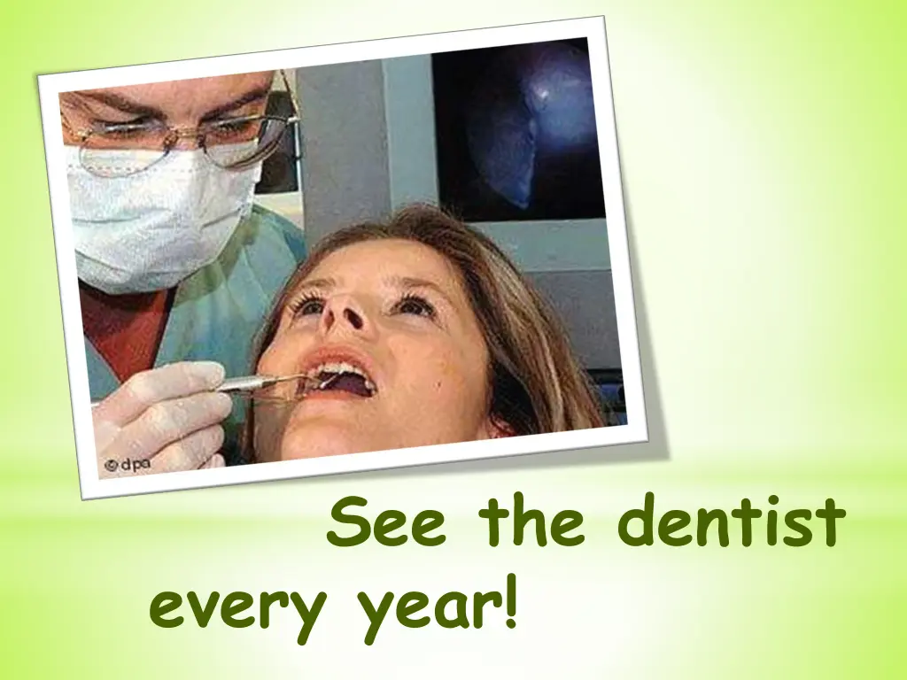 see the dentist every year