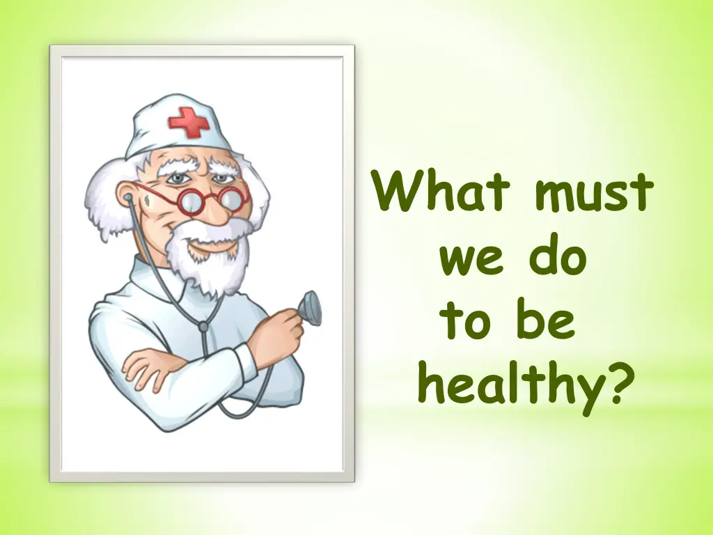 what must we do to be healthy