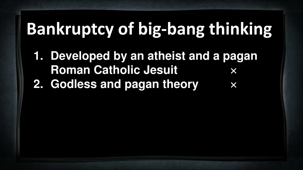 bankruptcy of big bang thinking