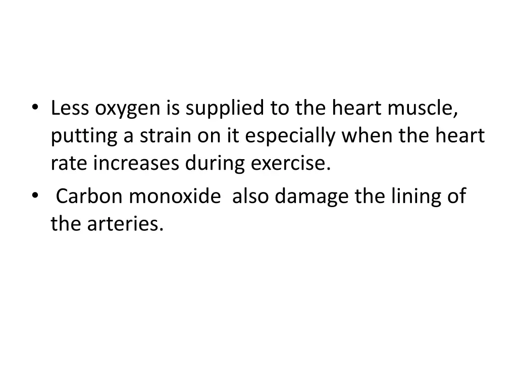 less oxygen is supplied to the heart muscle