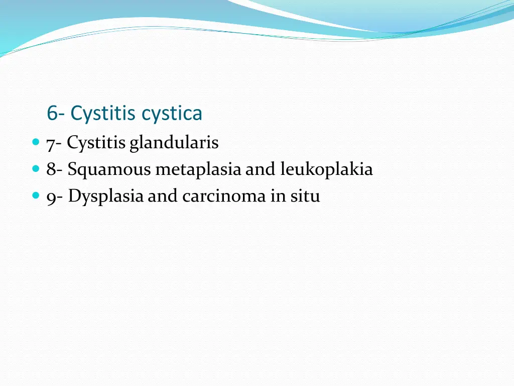 6 cystitis cystica 7 cystitis glandularis