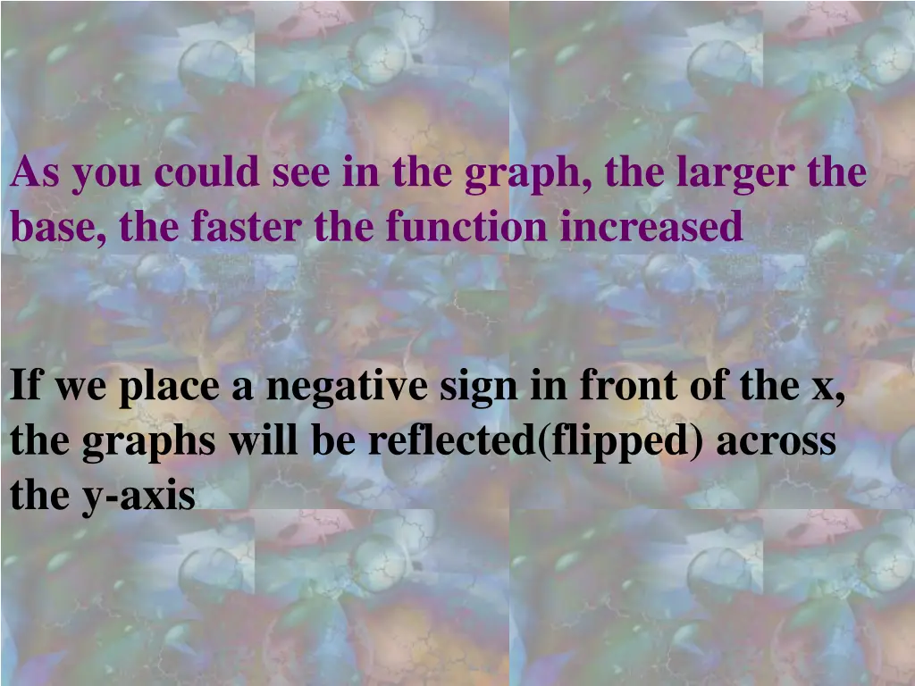 as you could see in the graph the larger the base