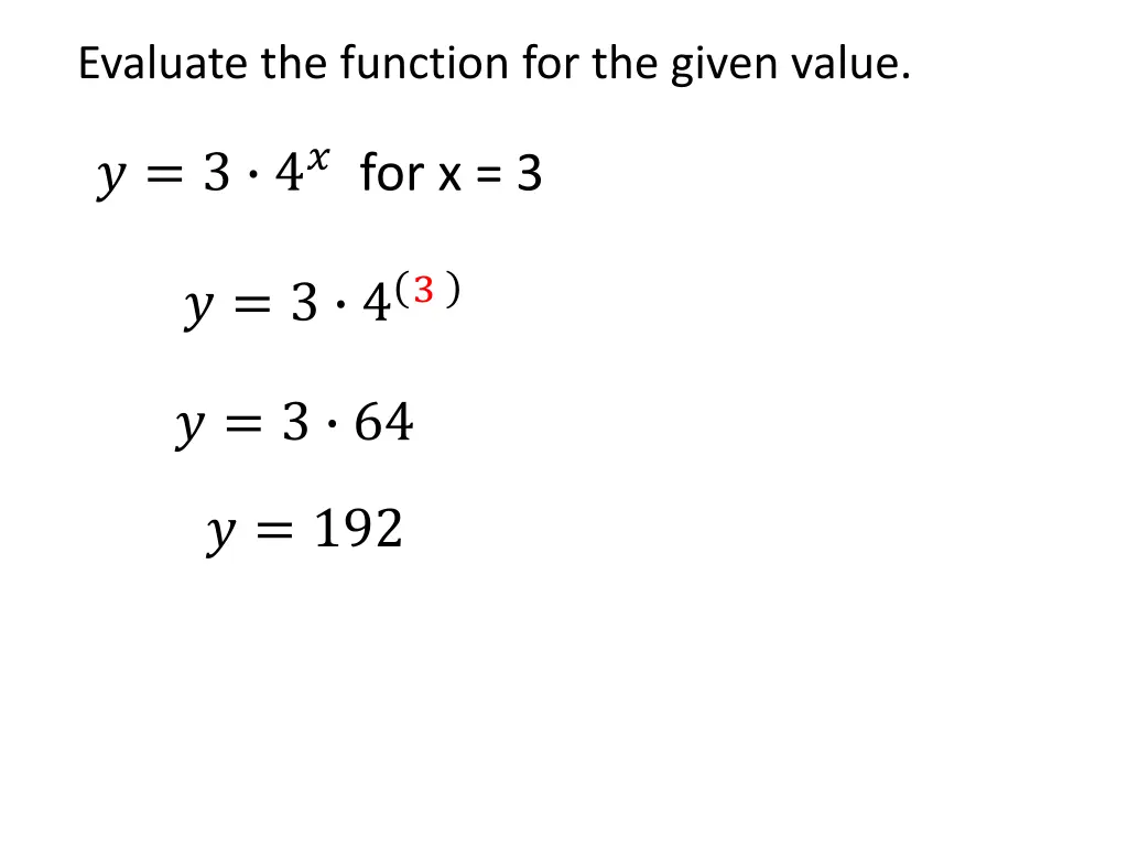 evaluate the function for the given value