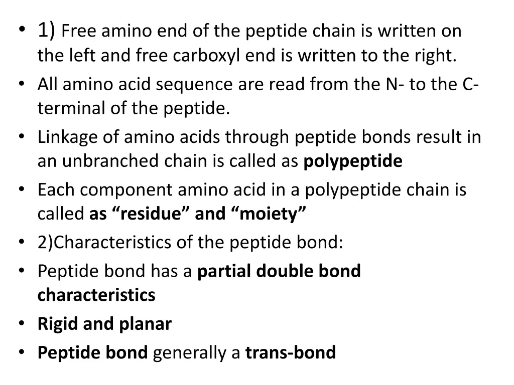 1 free amino end of the peptide chain is written