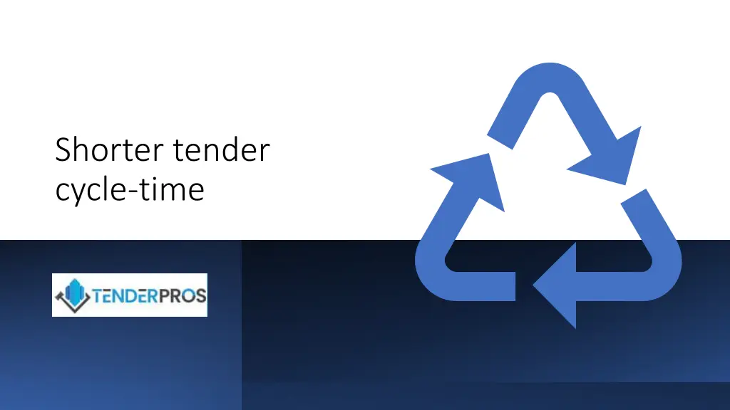shorter tender cycle time