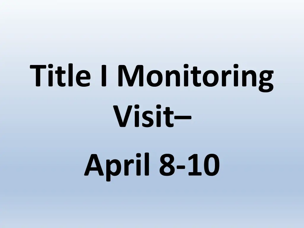 title i monitoring visit april 8 10