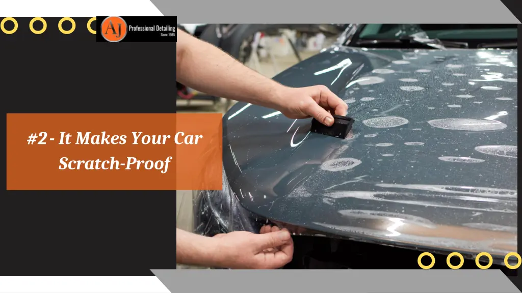 2 it makes your car scratch proof