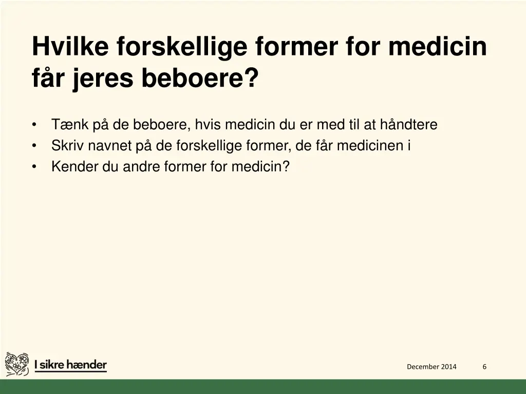 hvilke forskellige former for medicin f r jeres