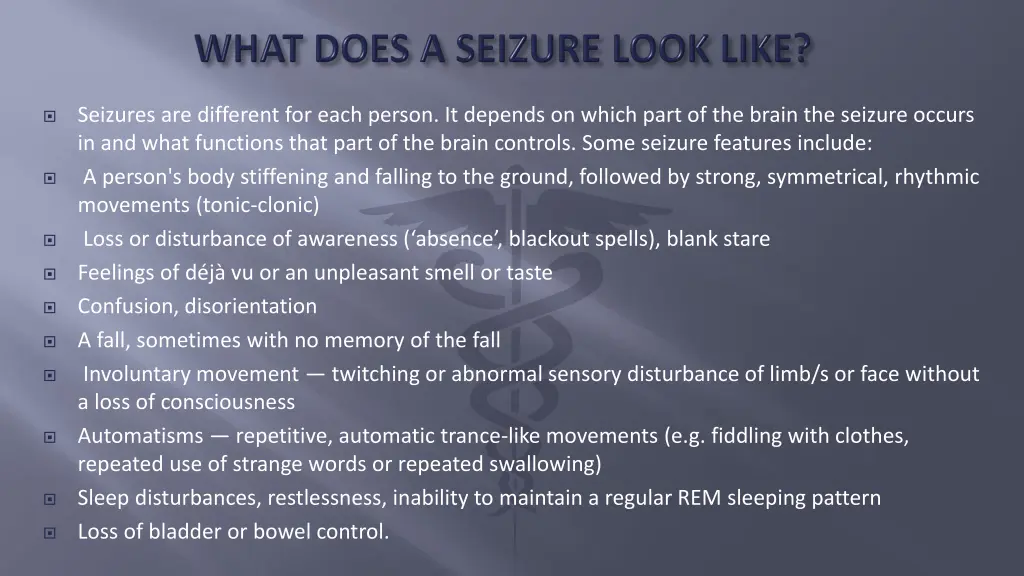 seizures are different for each person it depends
