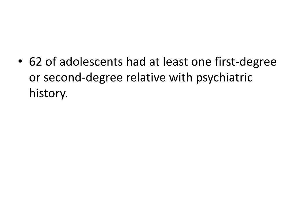 62 of adolescents had at least one first degree