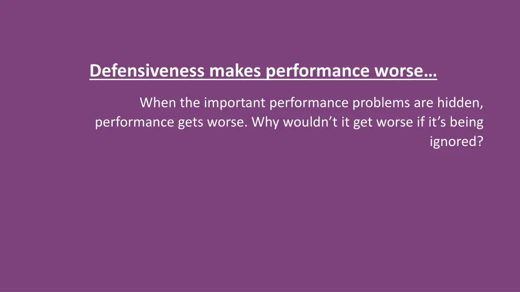 defensiveness makes performance worse