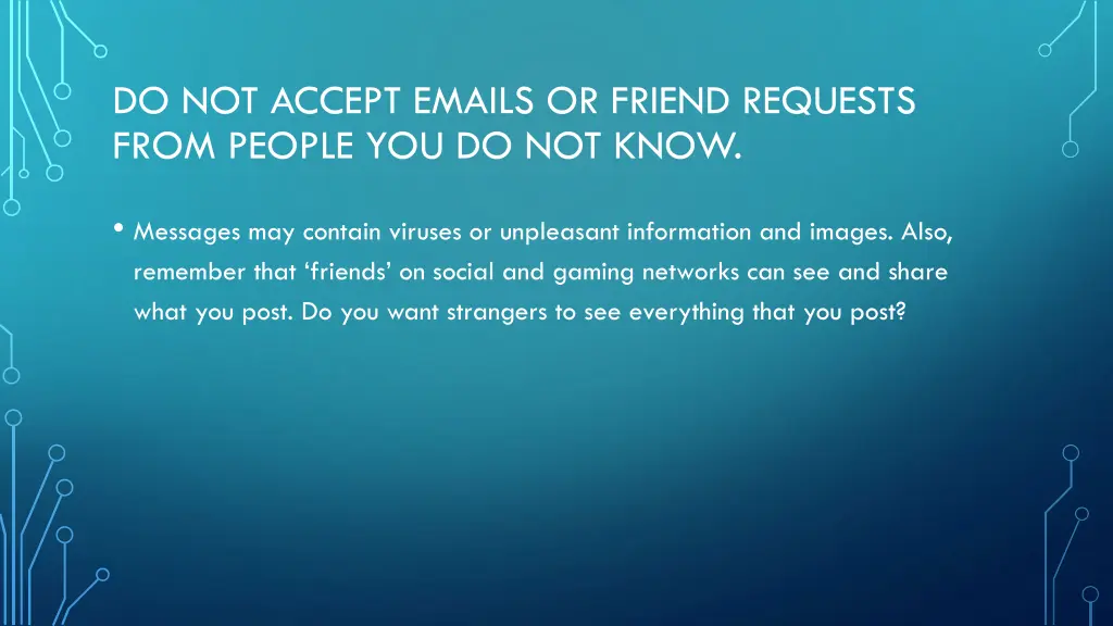 do not accept emails or friend requests from