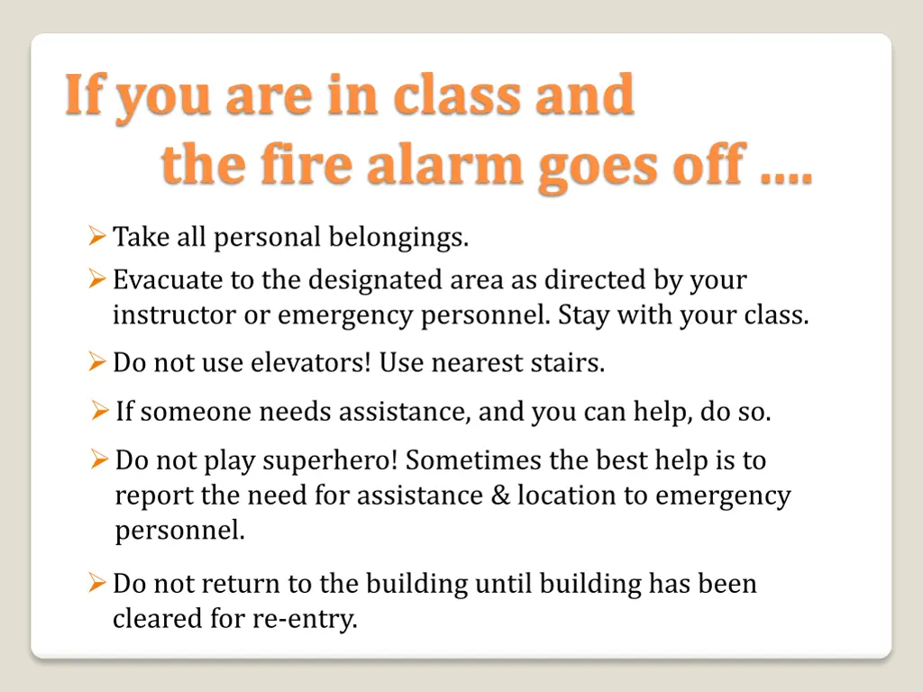 if you are in class and the fire alarm goes off