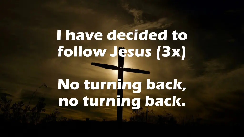 i have decided to follow jesus 3x