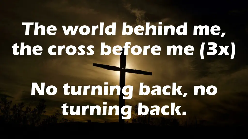 the world behind me the cross before me 3x
