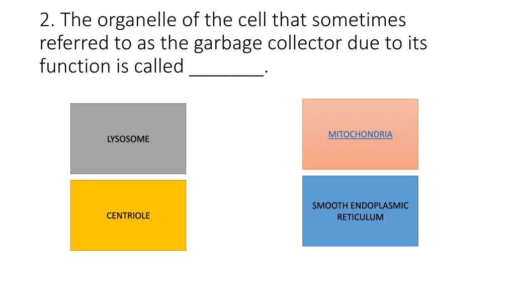 2 the organelle of the cell that sometimes