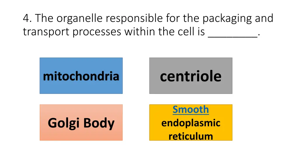 4 the organelle responsible for the packaging