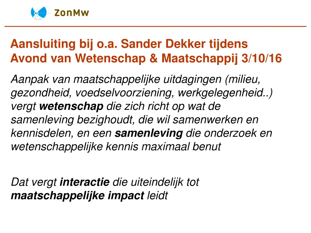 aansluiting bij o a sander dekker tijdens avond