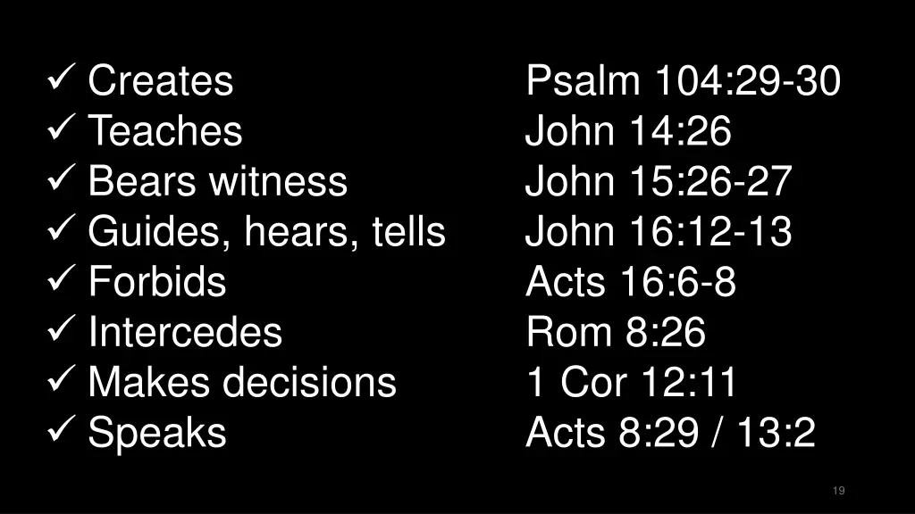 creates teaches bears witness guides hears tells