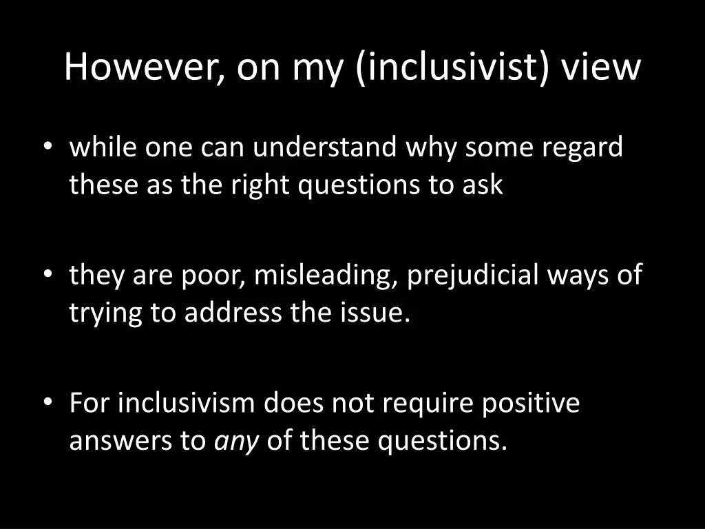 however on my inclusivist view