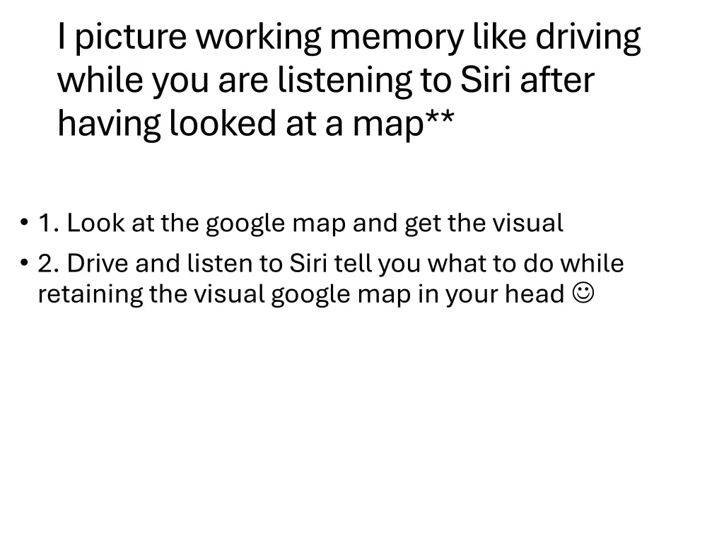 i picture working memory like driving while