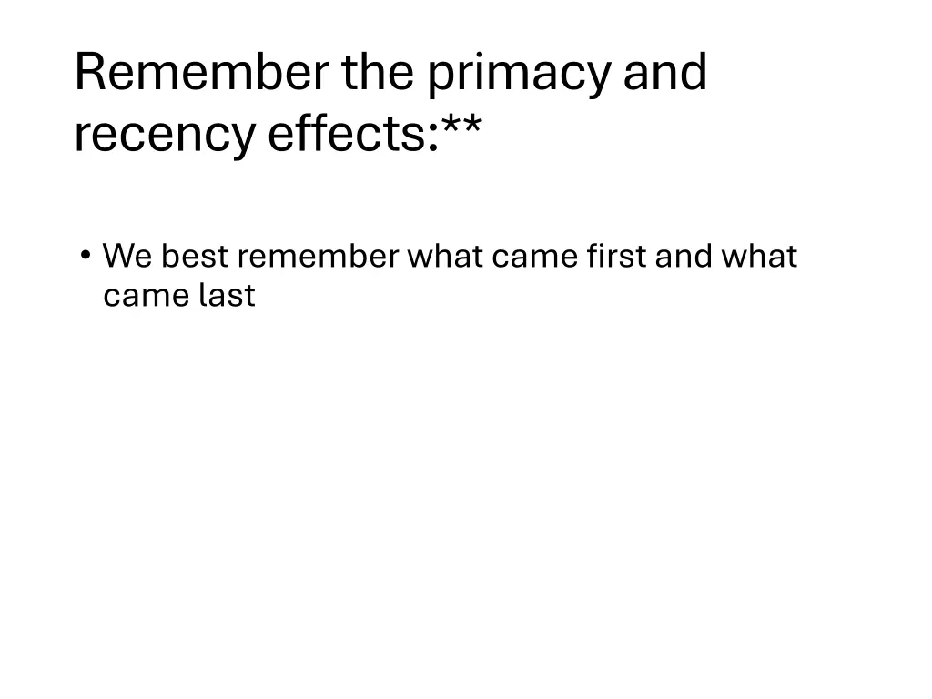 remember the primacy and recency effects
