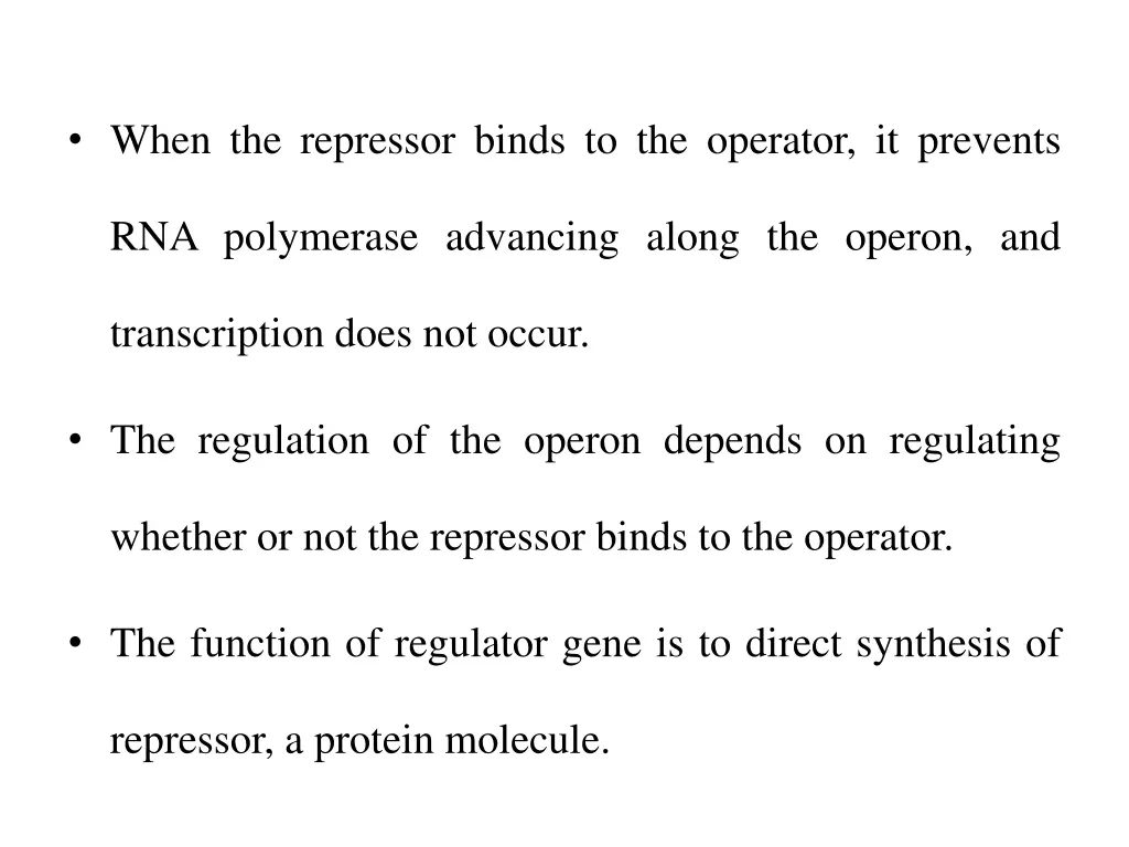 when the repressor binds to the operator