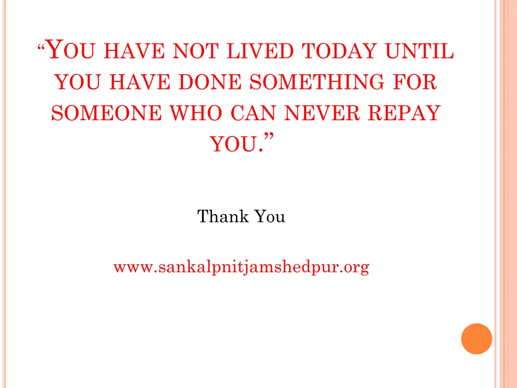 y ou have not lived today until you have done