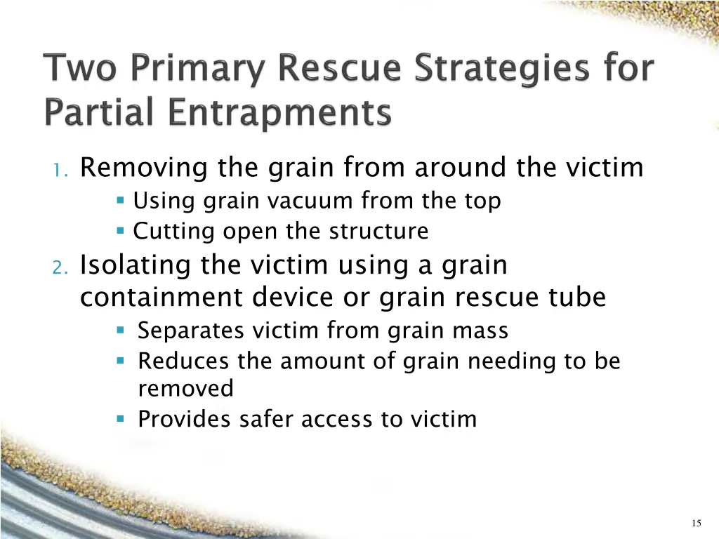 1 removing the grain from around the victim using
