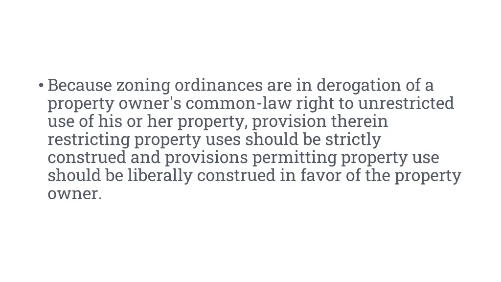 because zoning ordinances are in derogation