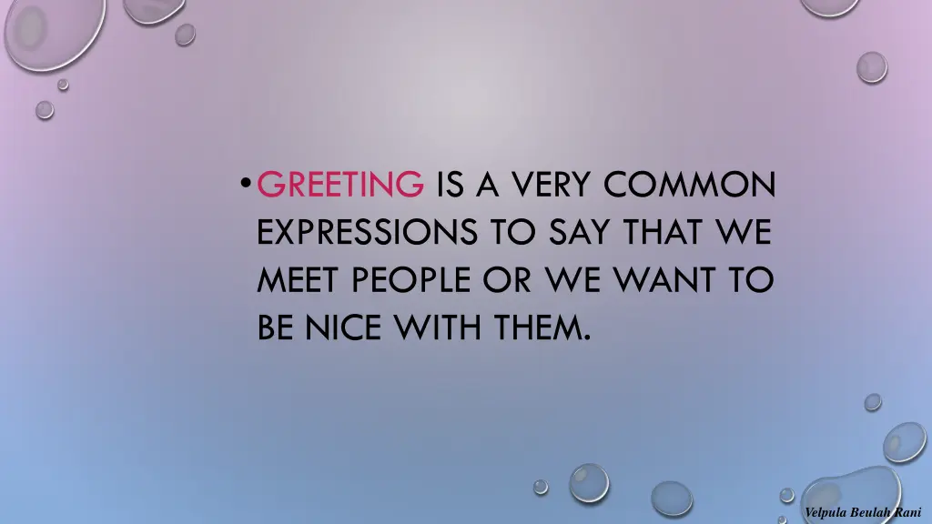 greeting is a very common expressions to say that