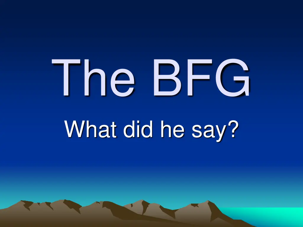 the bfg what did he say