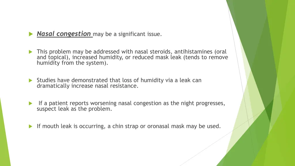 nasal congestion may be a significant issue