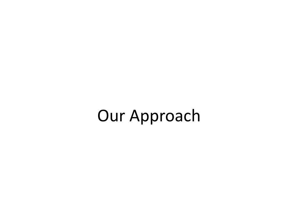 our approach