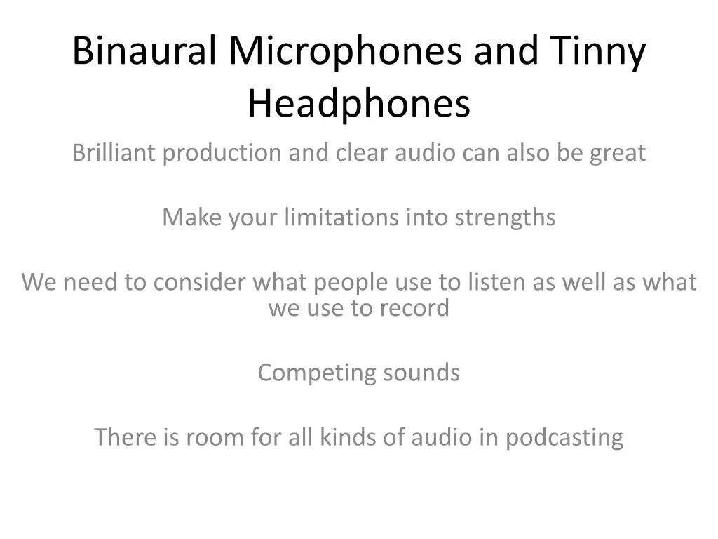 binaural microphones and tinny headphones