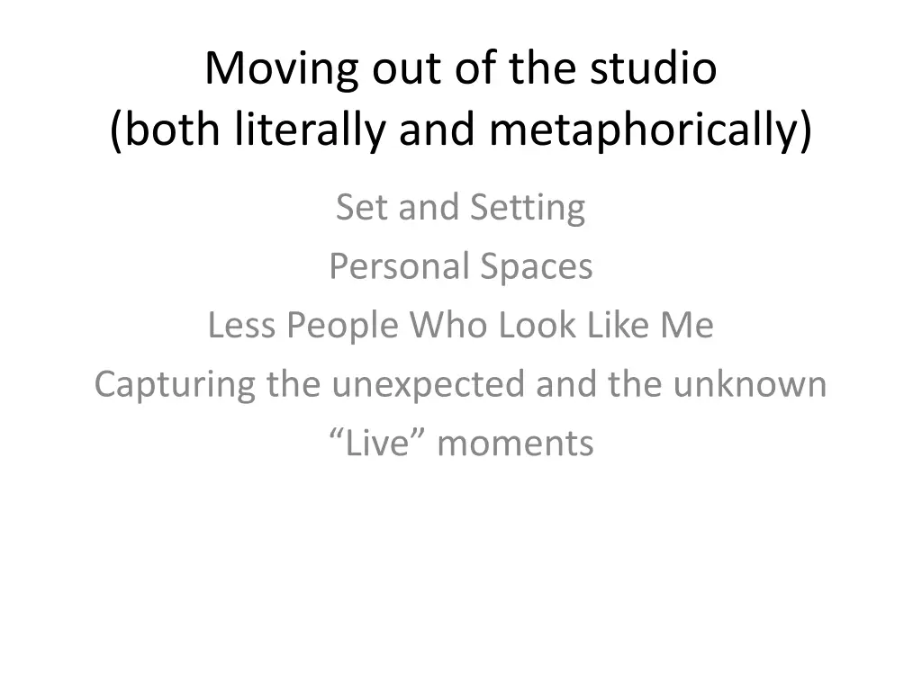 moving out of the studio both literally