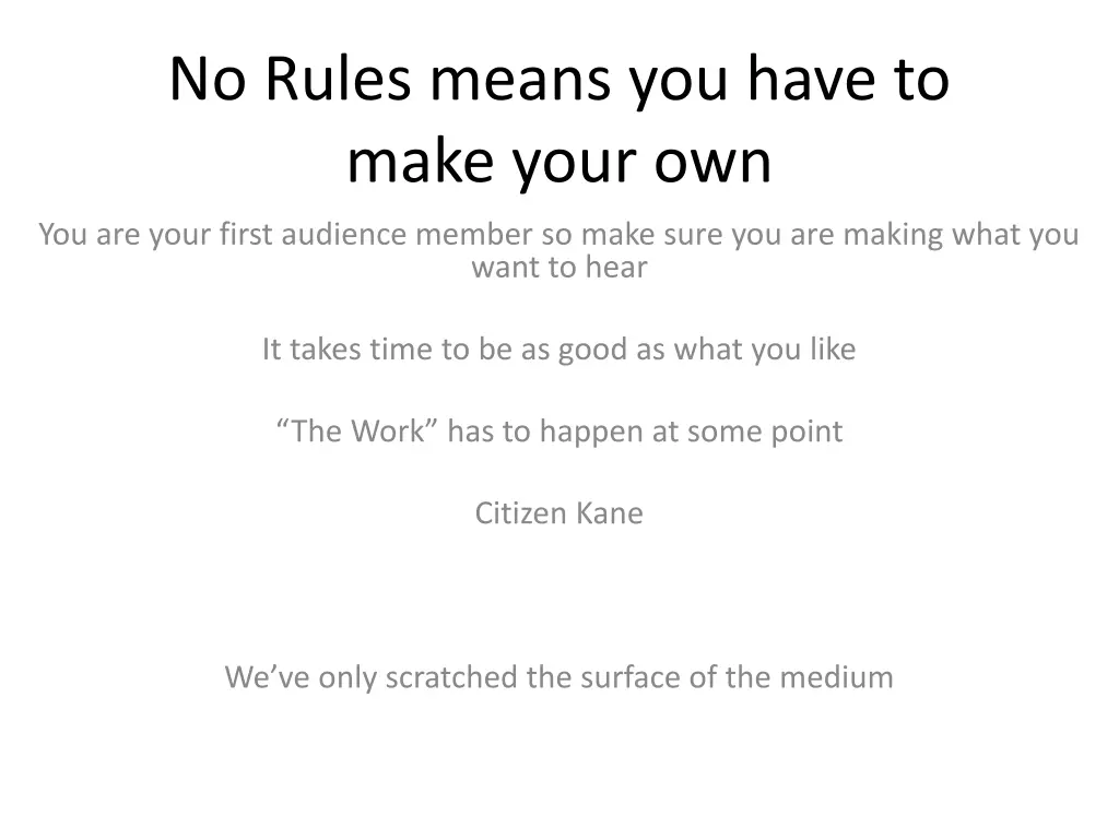 no rules means you have to make your own